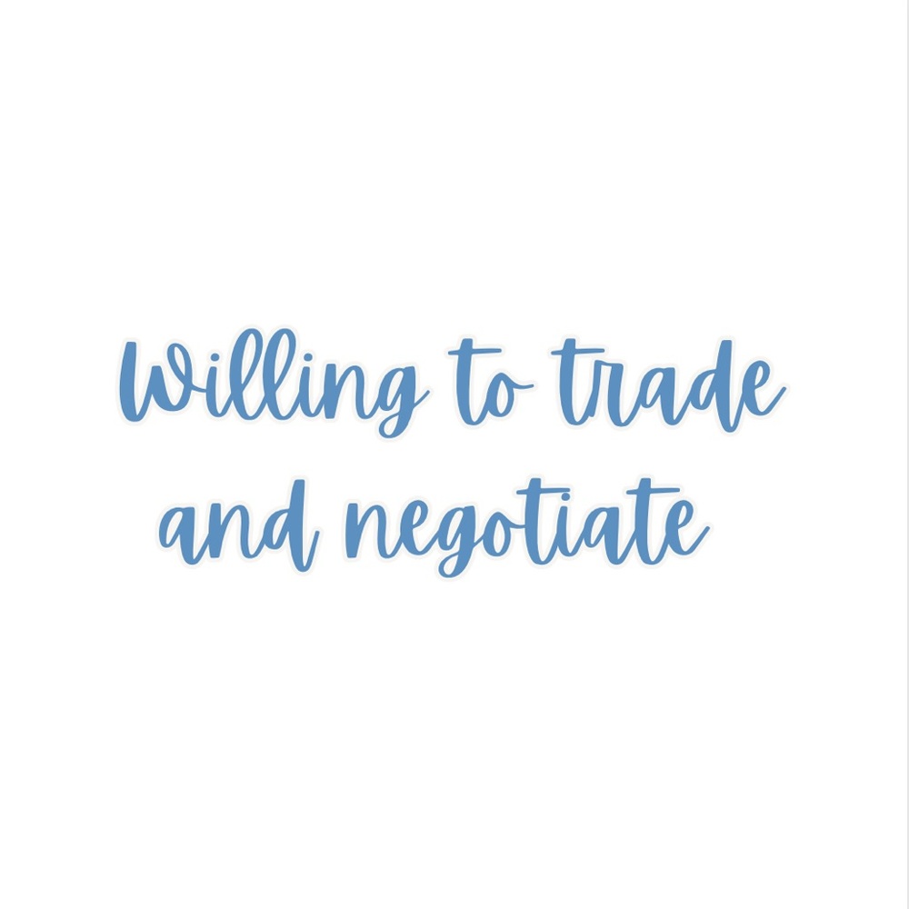 Willing to negotiate and trade